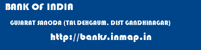 BANK OF INDIA  GUJARAT SANODA (TAL DEHGAUM, DIST GANDHINAGAR)    banks information 